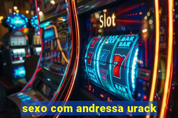 sexo com andressa urack